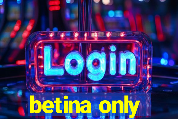 betina only